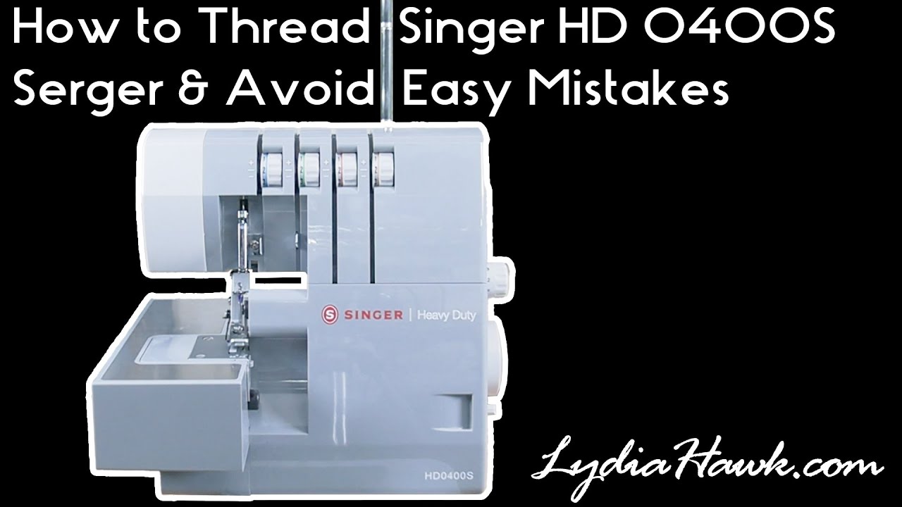 Как заправить нить в оверлок Singer HD 0400S и избежать распространенных ошибок.