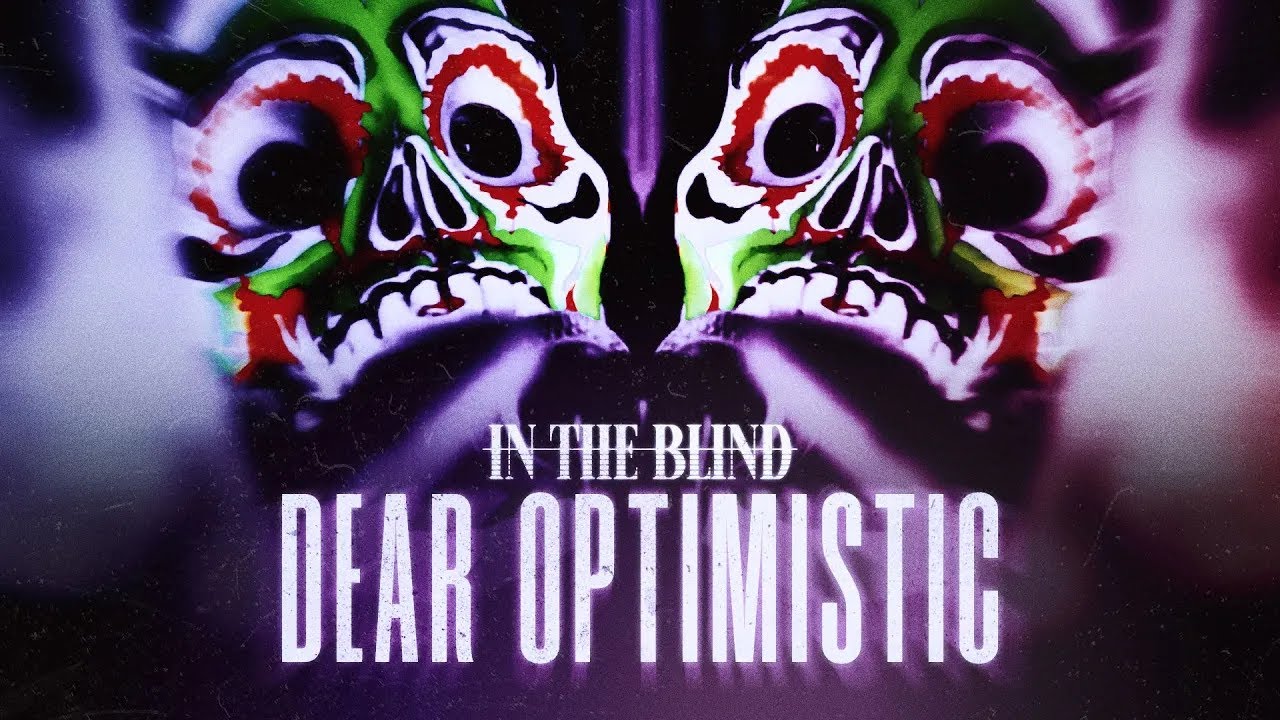 In the Blind — "Dear Optimistic" (OFFICIAL MUSIC VIDEO)