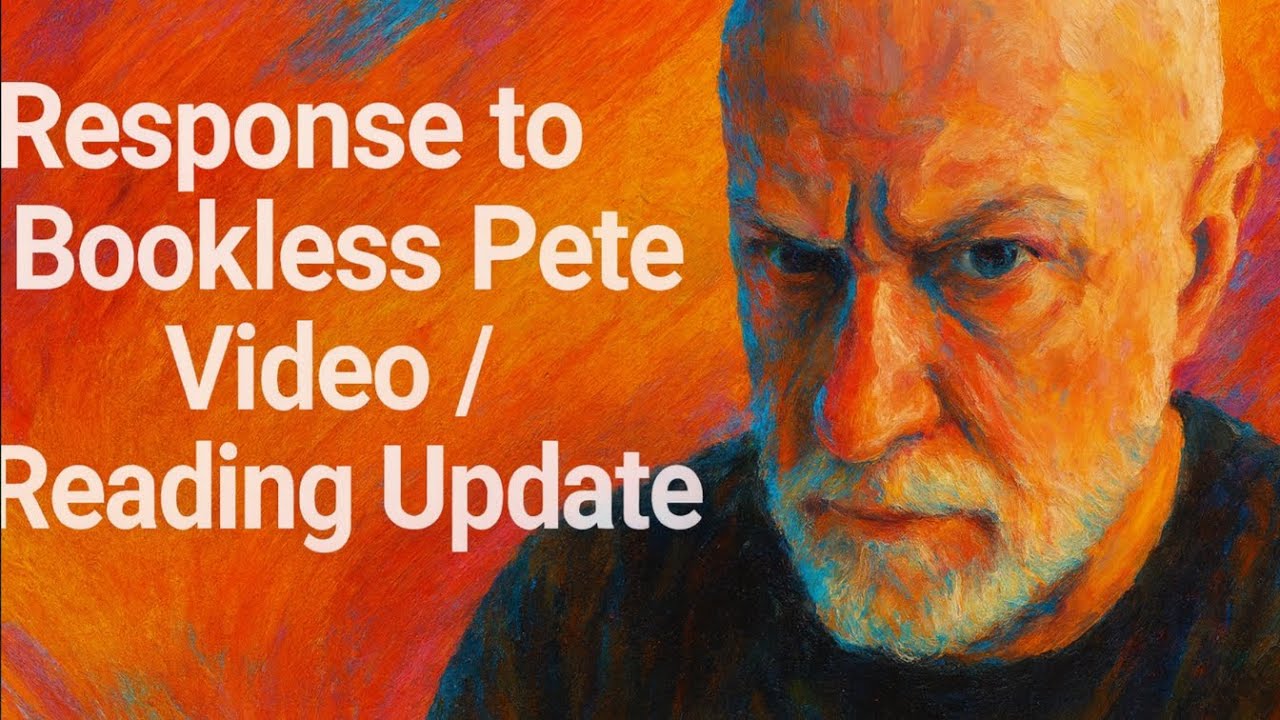 Response To Bookless Pete Video / Reading Update