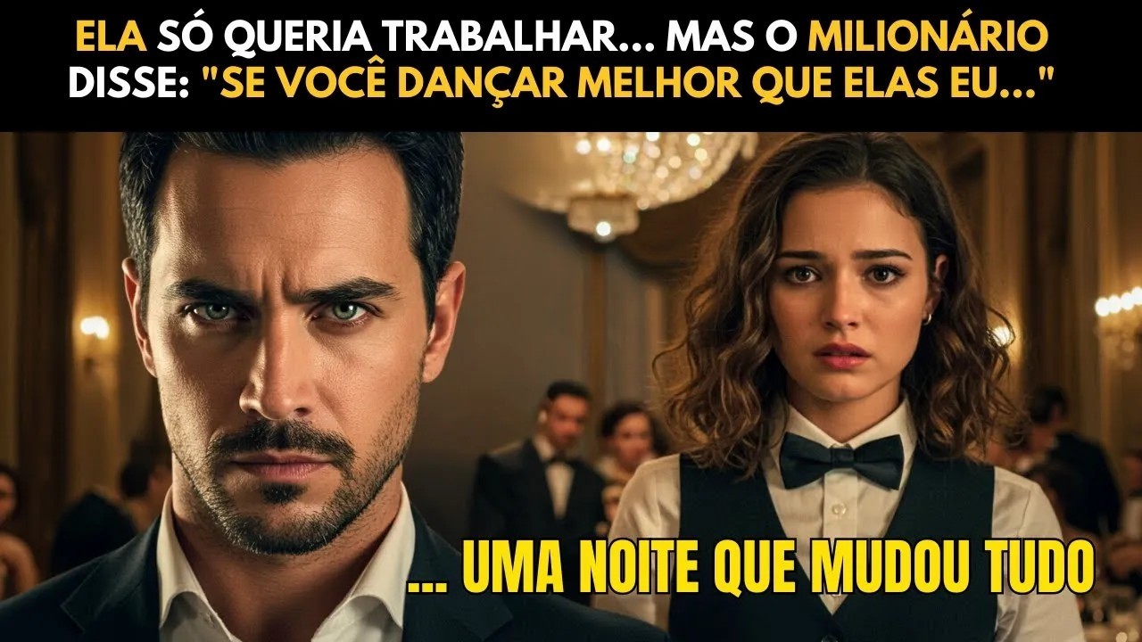 ELA SÓ QUERIA TRABALHAR... MAS O MILIONÁRIO DISSE： ＂SE VOCÊ DANÇAR MELHOR QUE ELAS EU...＂