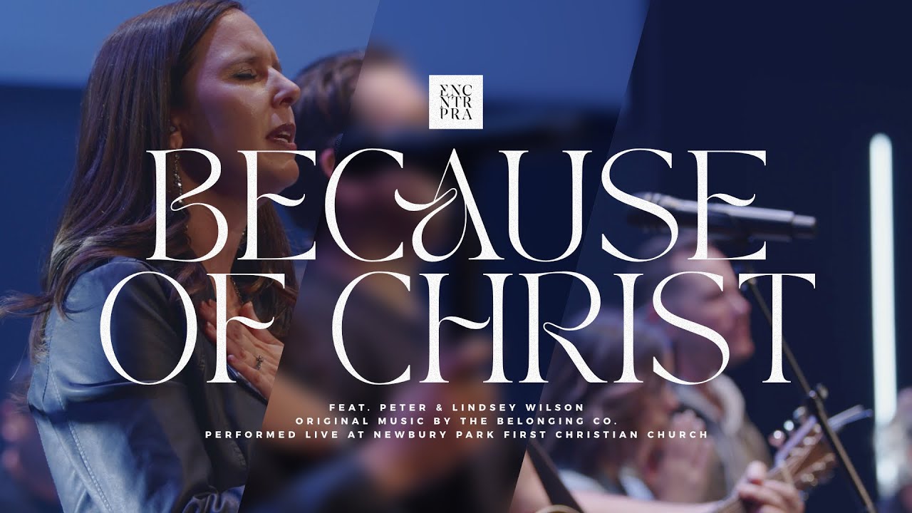 Because of Christ (Live) - Encounter Praise - feat. Peter & Lindsey Wilson