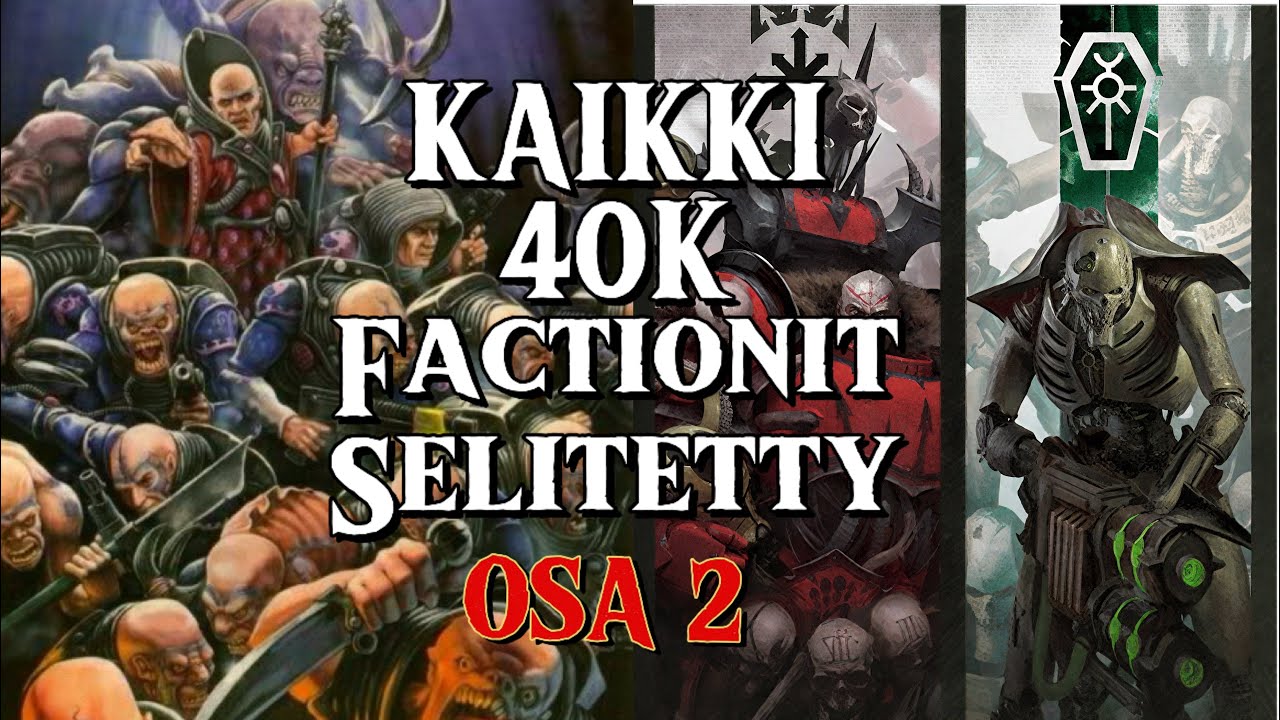Warhammer 40k // Kaikki 40K factionit selitetty // osa 2