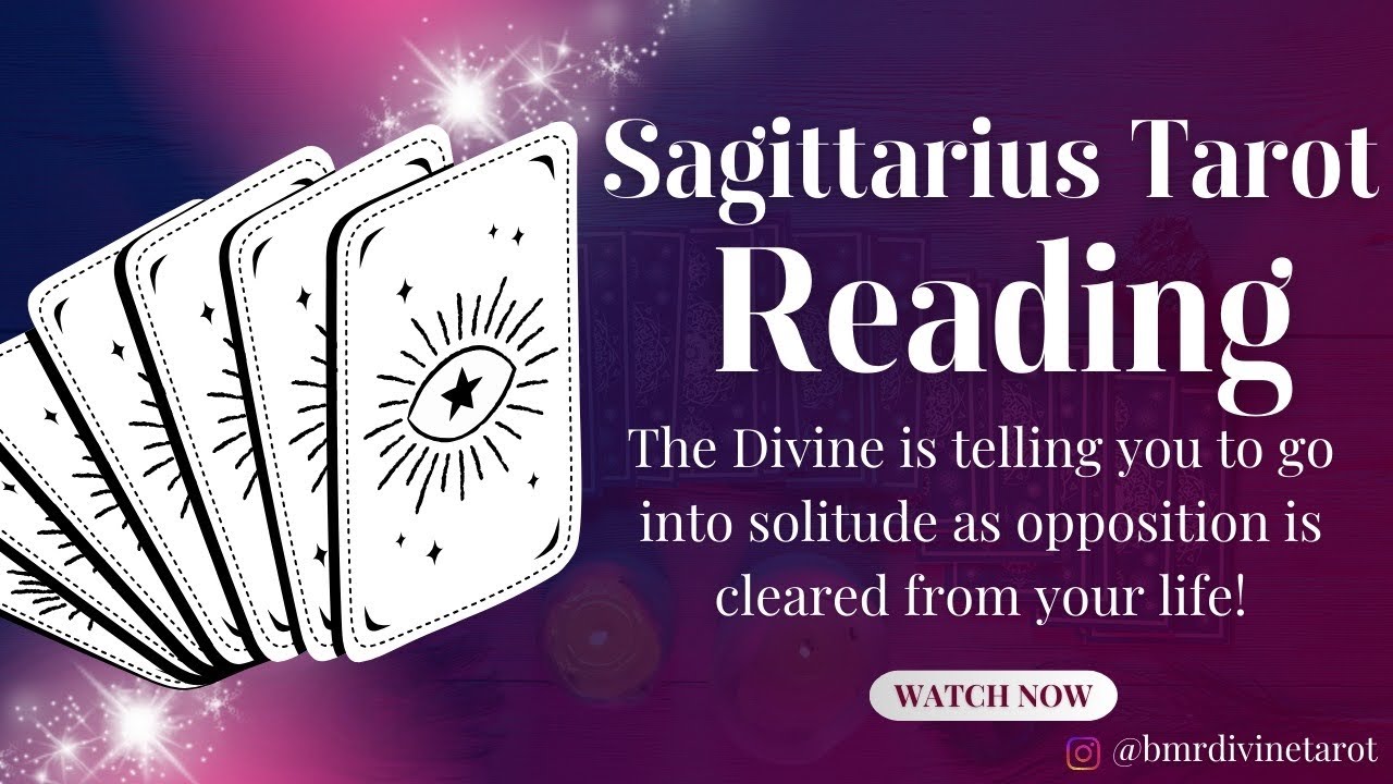 Sagittarius Tarot- The Divine is telling u to go into solitude as opposition is cleared from ur life