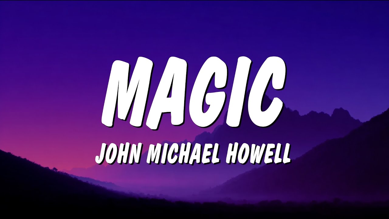 John Michael Howell - Magic (Lyrics)