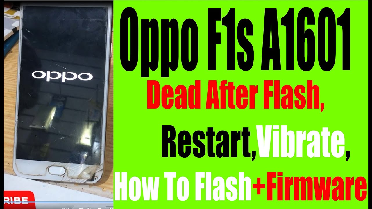 Oppo F1s A1601 Dead After Flash, Restart,Vibrate, How To Flash+Firmware