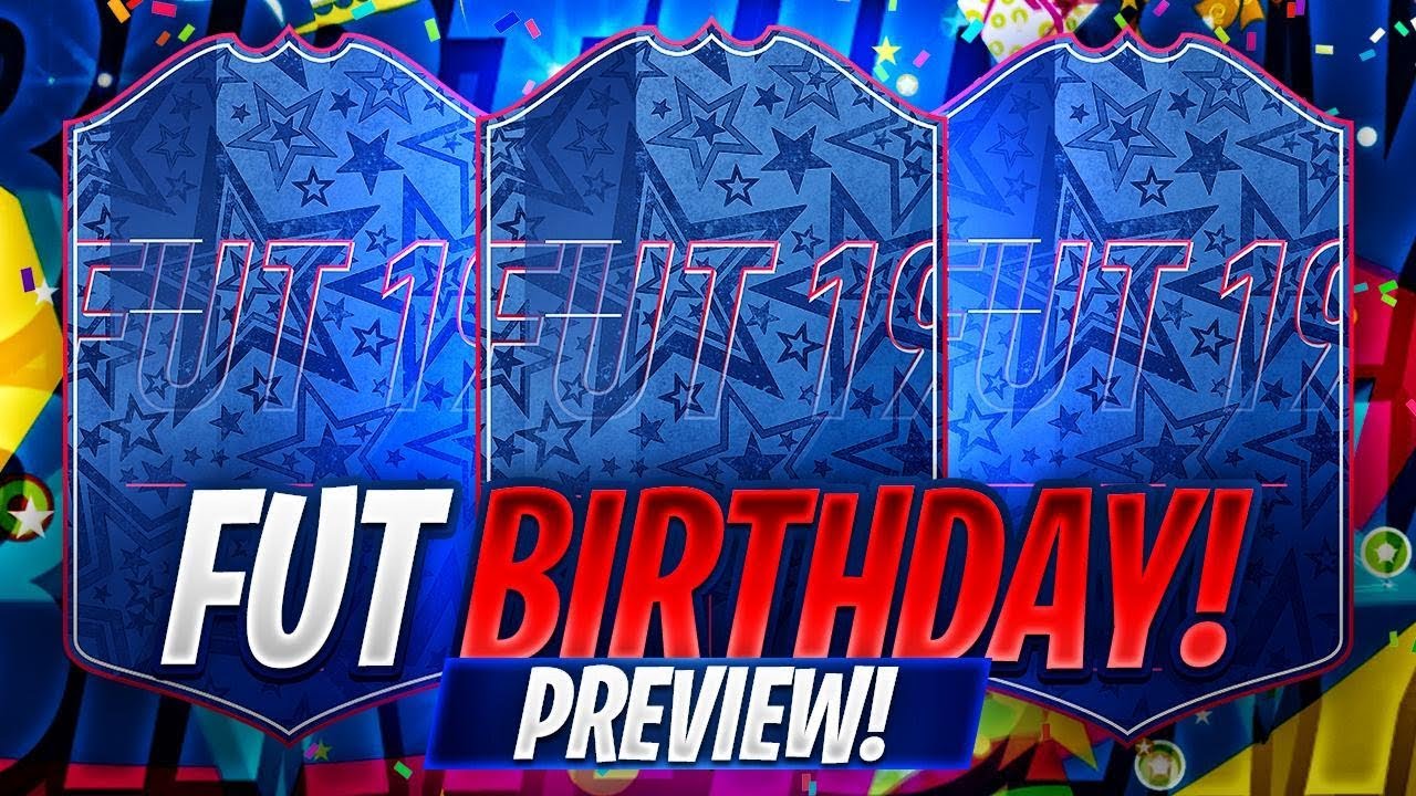 FUT BIRTHDAY PREVIEW! EVERYTHING YOU NEED TO KNOW! FIFA 19 Ultimate Team