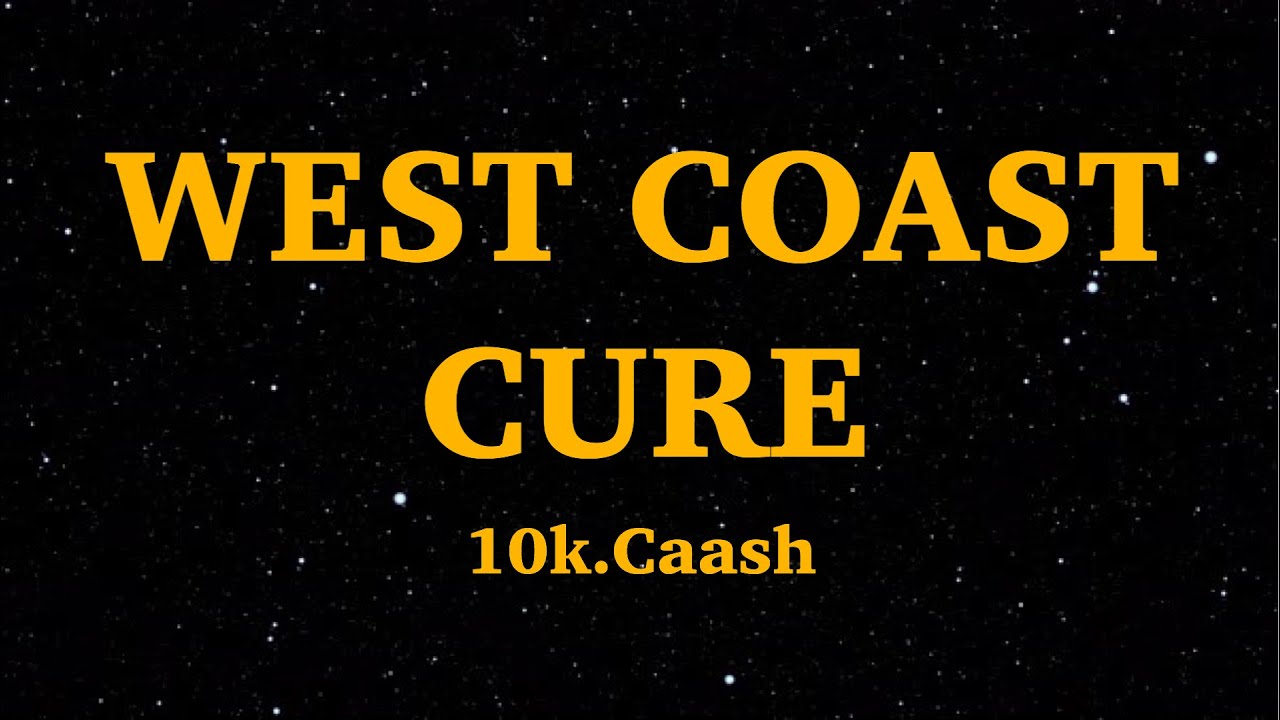 10k.Caash - WEST COAST CURE (Lyrics) | We Are Lyrics