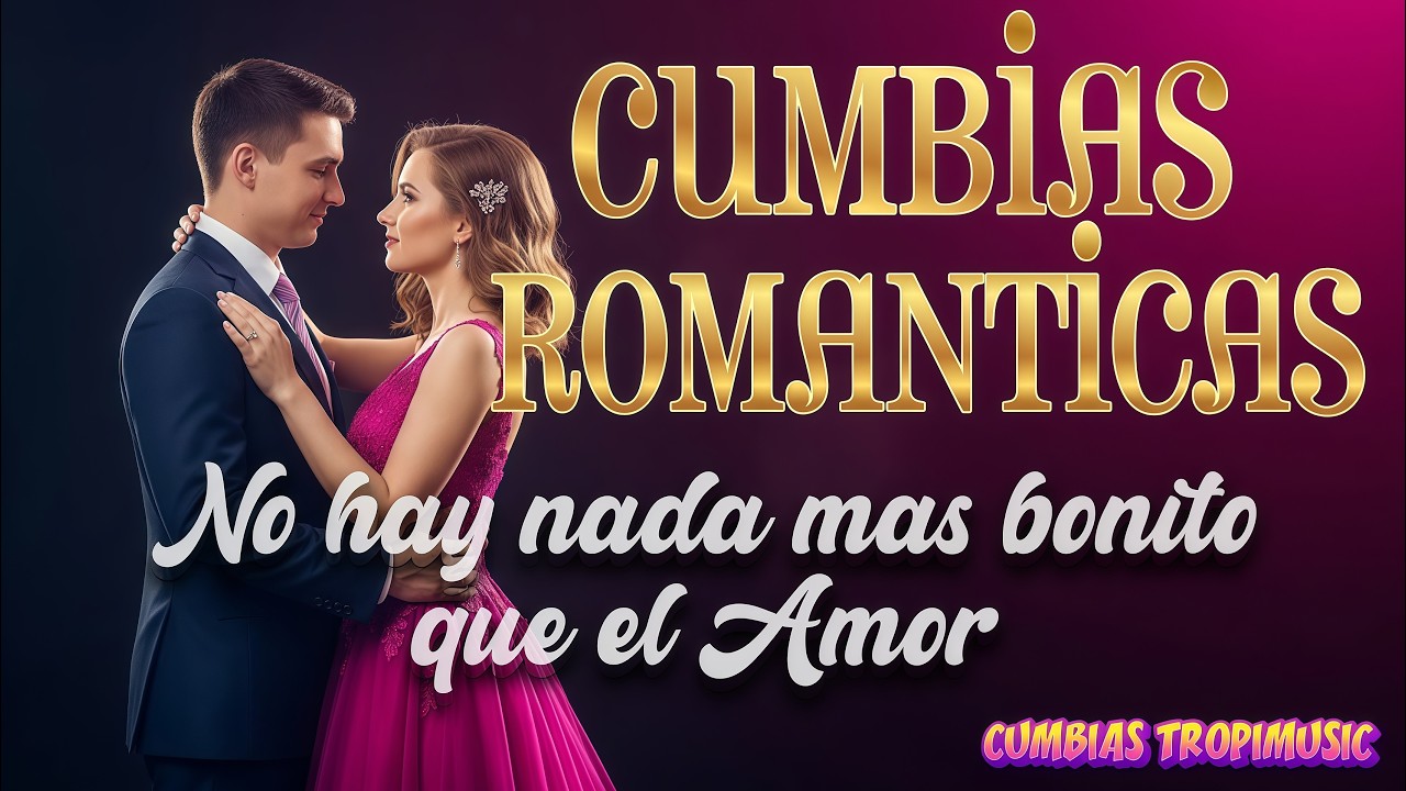 Mix Cumbias Románticas 💕 Para Dedicar a Tu Esposa, Novia o Enamorada/ CUMBIAS TROPIMUSIC