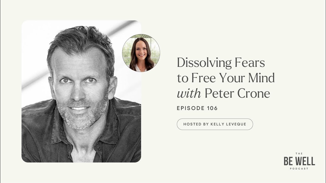 106. Dissolving Fears to Free Your Mind with Peter Crone