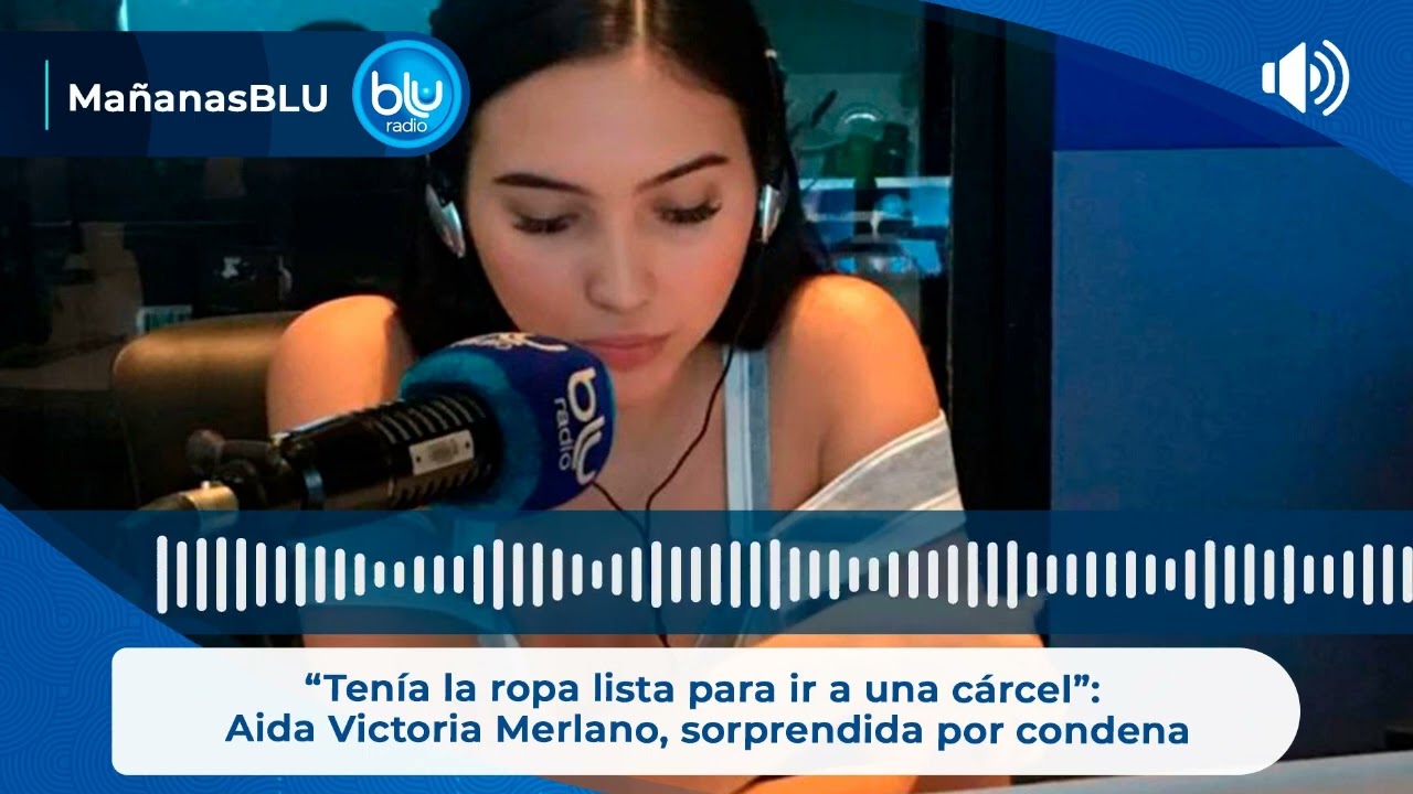 “Tenía la ropa lista para ir a una cárcel”: Aida Victoria Merlano, sorprendida por condena