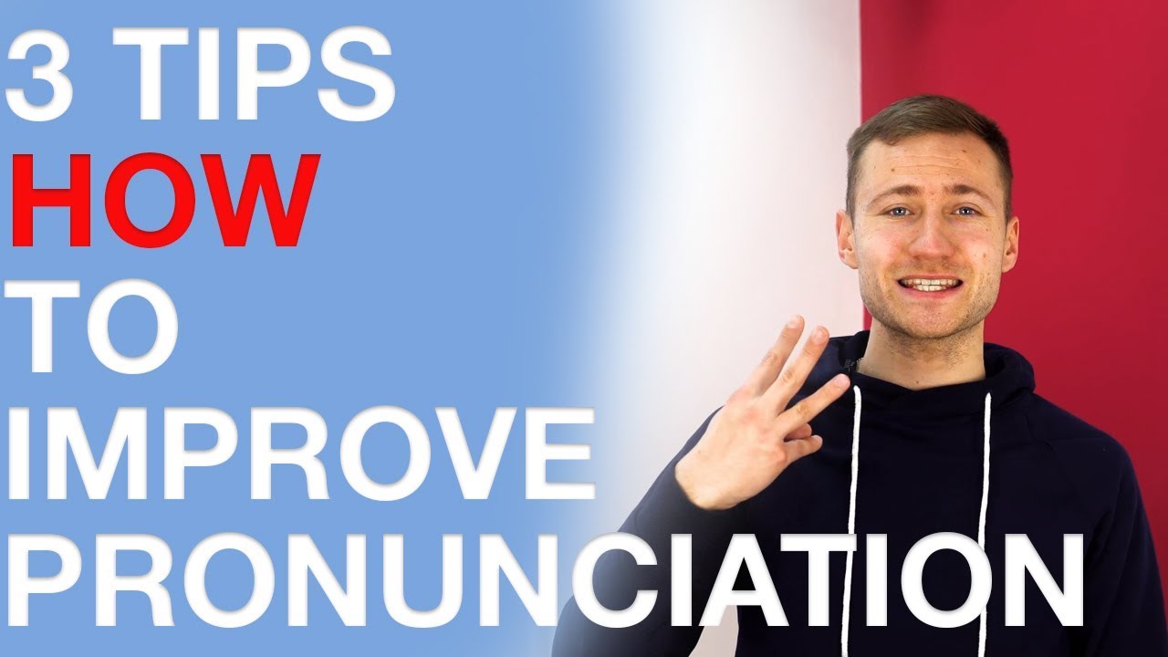 3 TIPS HOW TO IMPROVE ENGLISH PRONUNCIATION