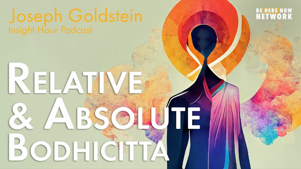 Joseph Goldstein on Relative and Absolute Bodhicitta - Insight Hour Ep. 157