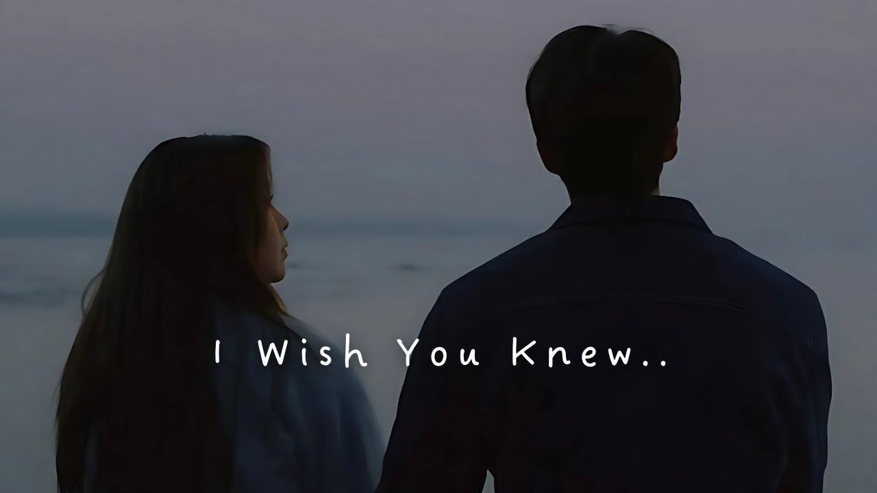 I Wish You Knew |  A Song for the Words Left Unspoken