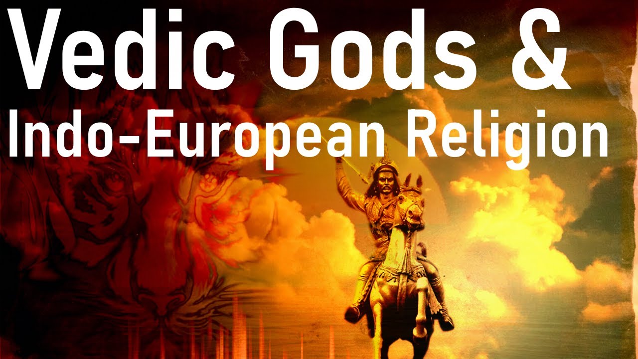 Vedic Gods & Indo-European Religion