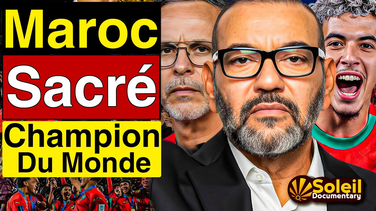 Le Maroc Champion du Monde - Le r&ocirc;le secret de Mohammed VI dans le triomphe des jeunes lions !