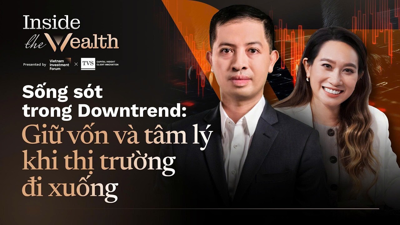 Sống s&oacute;t trong Downtrend: Khi thị trường đi xuống | Inside The Wealth