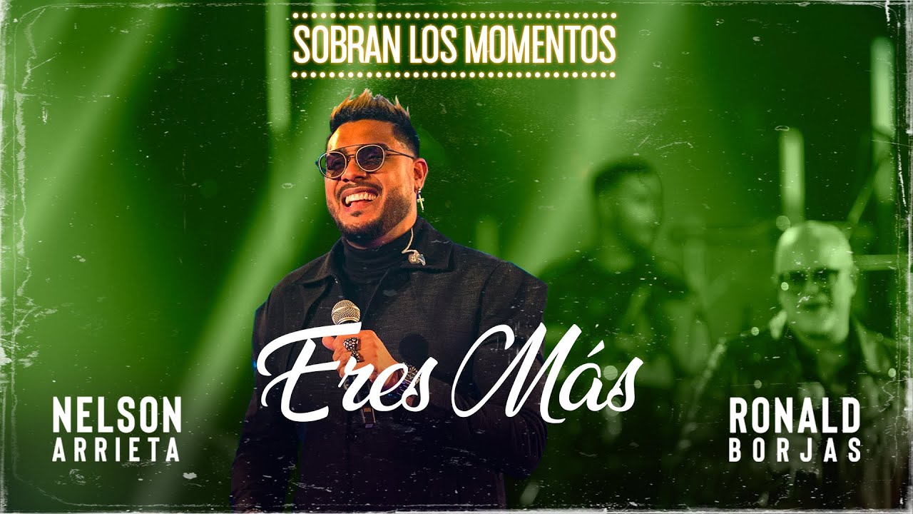 Ronald Borjas, Nelson Arrieta - Eres Más / Sobran Los Momentos (En Vivo)