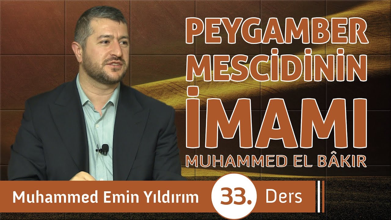 Peygamber (sas) Mescidinin İmamı: Muhammed El Bâkır (33. Ders)