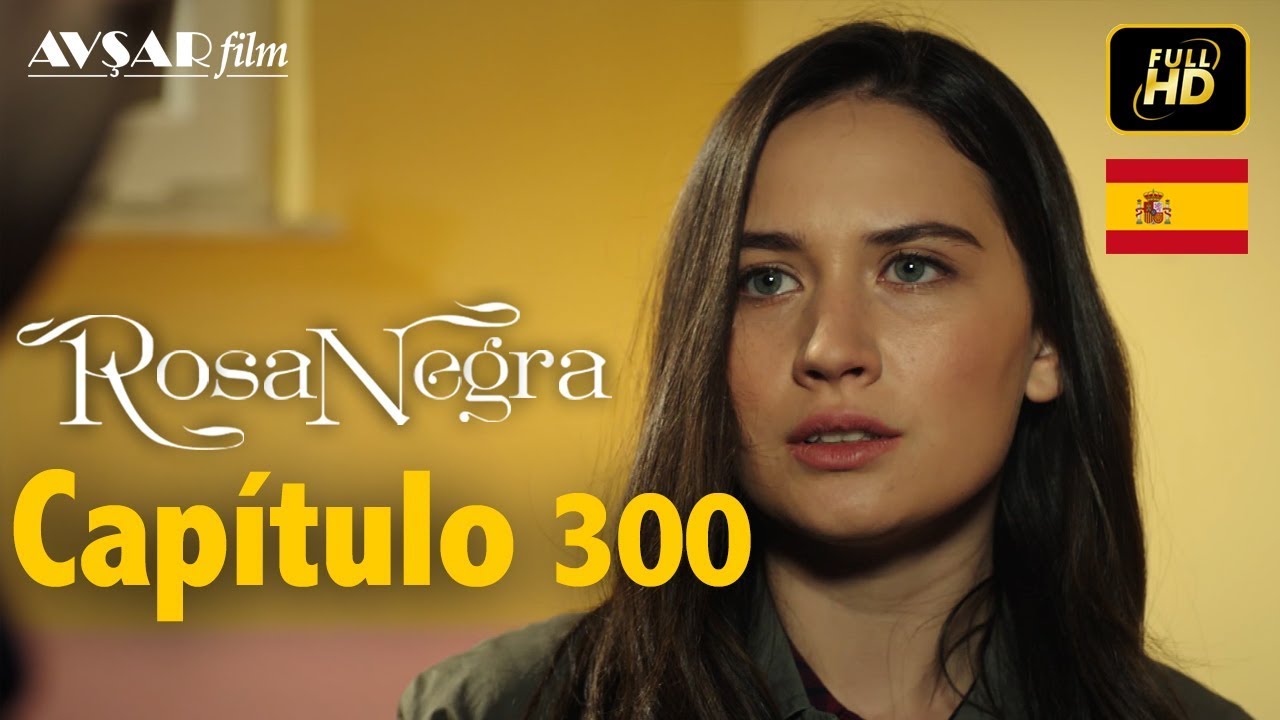 Rosa Negra - Cap&iacute;tulo 300 (HD) En Espa&ntilde;ol