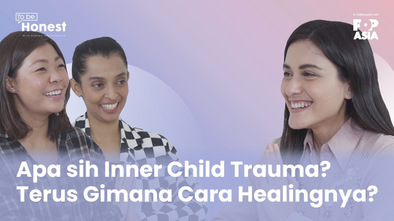 TO BE HONEST - PART 1 | Apa sih Inner Child Trauma? Terus Gimana Cara Healing-nya?