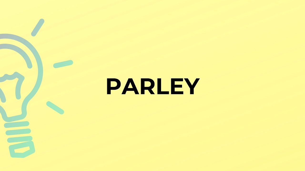 What is the meaning of the word PARLEY?