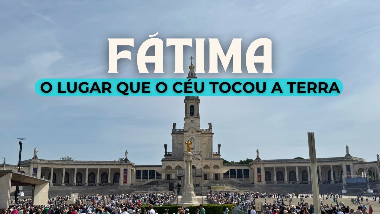Fátima, Portugal: conheça o famoso Santuário e sua história