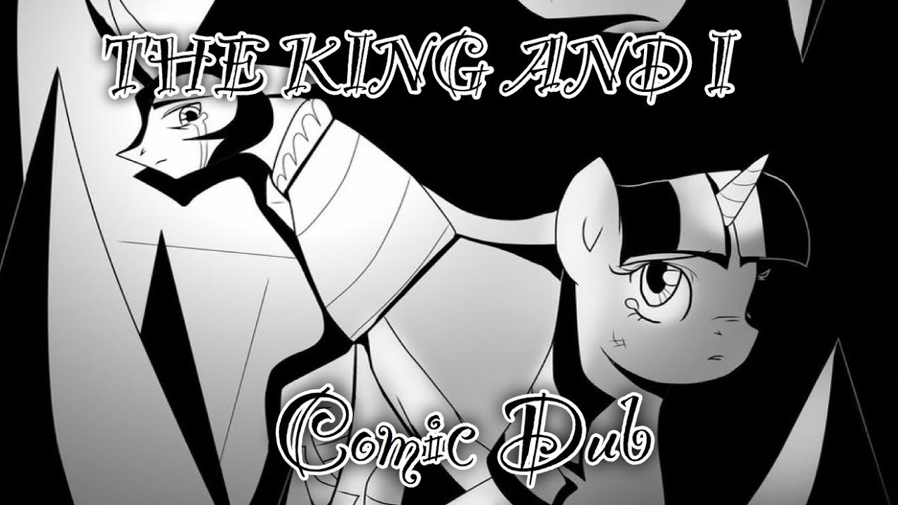 The King And I (MLP Comic Dub)