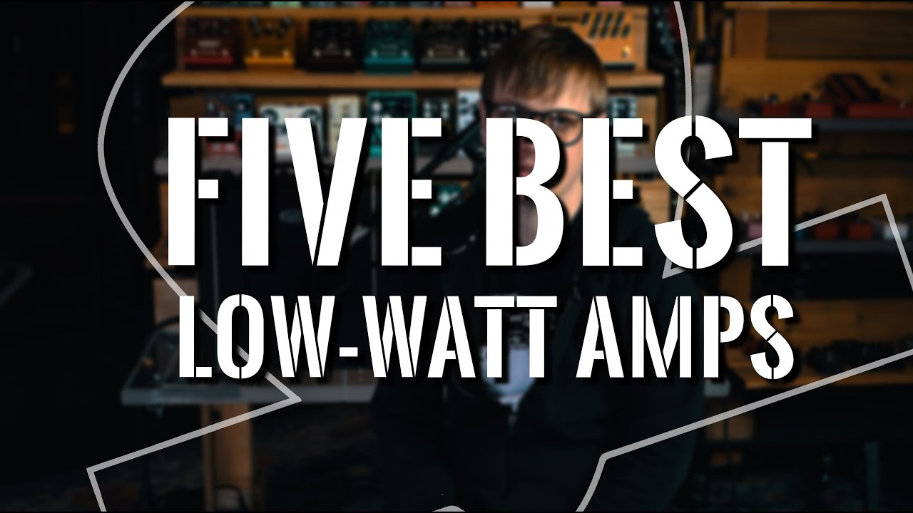 Why You Need a Low-Watt Amp