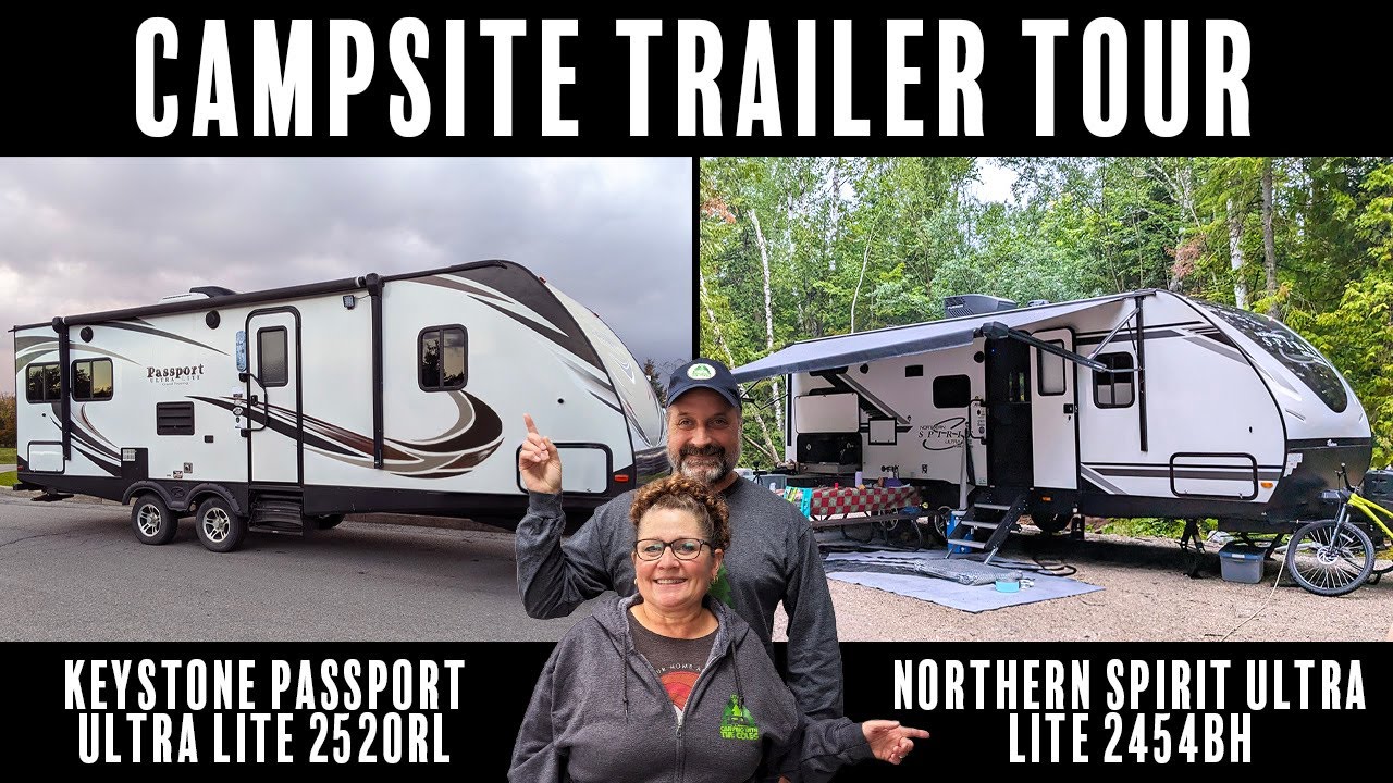 Campsite Trailer Tour - 2017 Passport Ultra Lite 2520RL & 2021 Northern Spirit Ultra Lite 2454BH