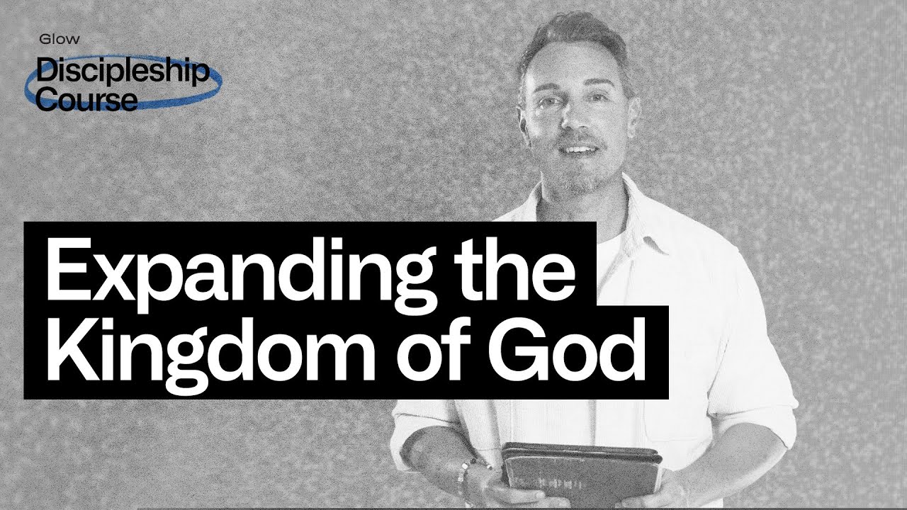 Week 8 - Expanding the Kingdom of God