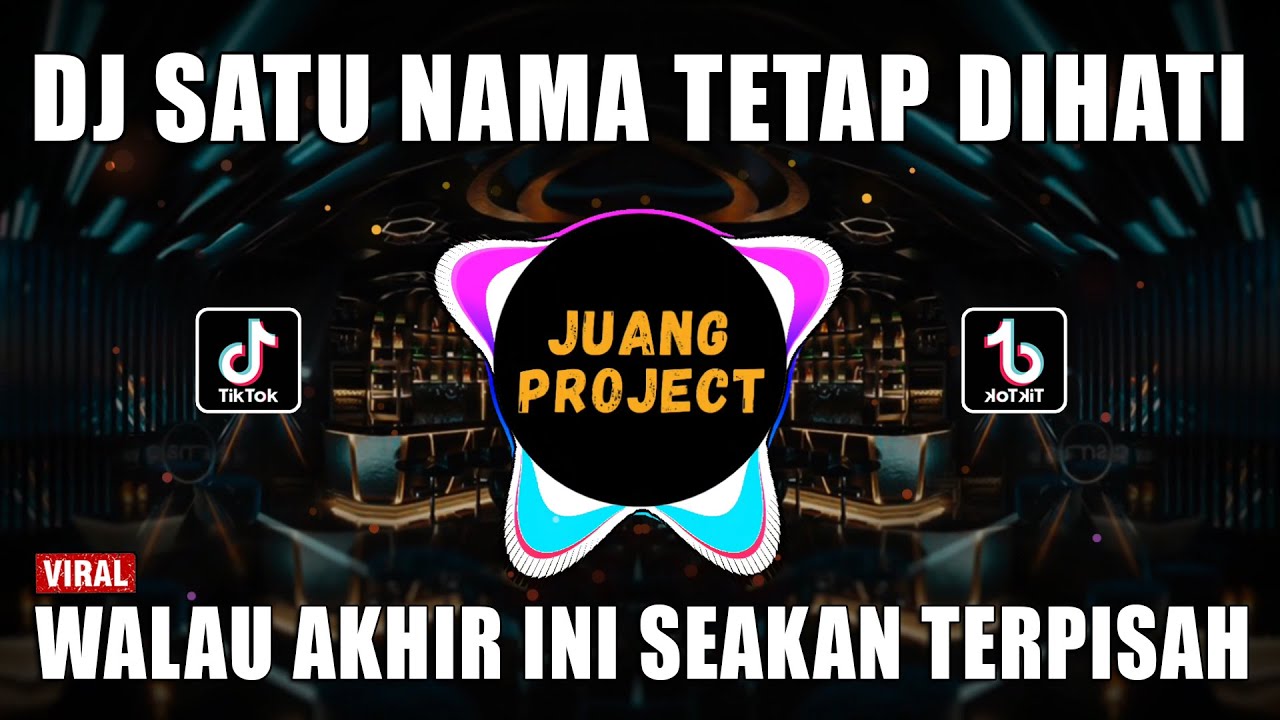 DJ SATU NAMA TETAP DIHATI REMIX VIRAL TIKTOK TERBARU 2022 WALAU AKHIR INI SEAKAN TERPISAH