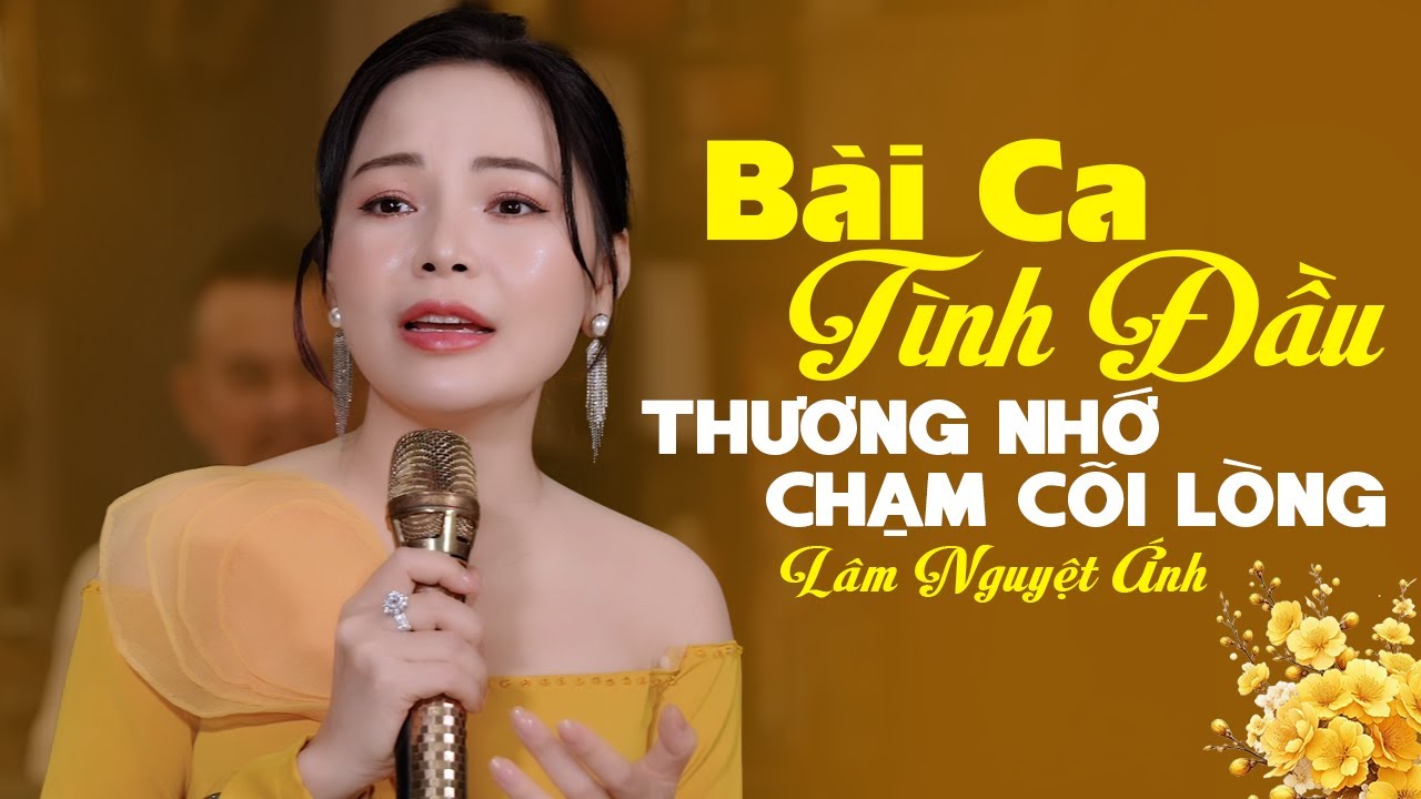 Lâm Nguyệt Ánh hát BÀI CA TÌNH ĐẦU mang theo thương nhớ chạm đến cõi lòng, lòng đau tê tái
