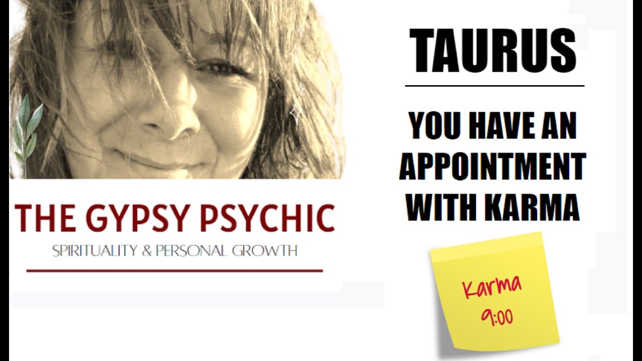 TAURUS - YOU HAVE AN APPOINTMENT WITH KARMA