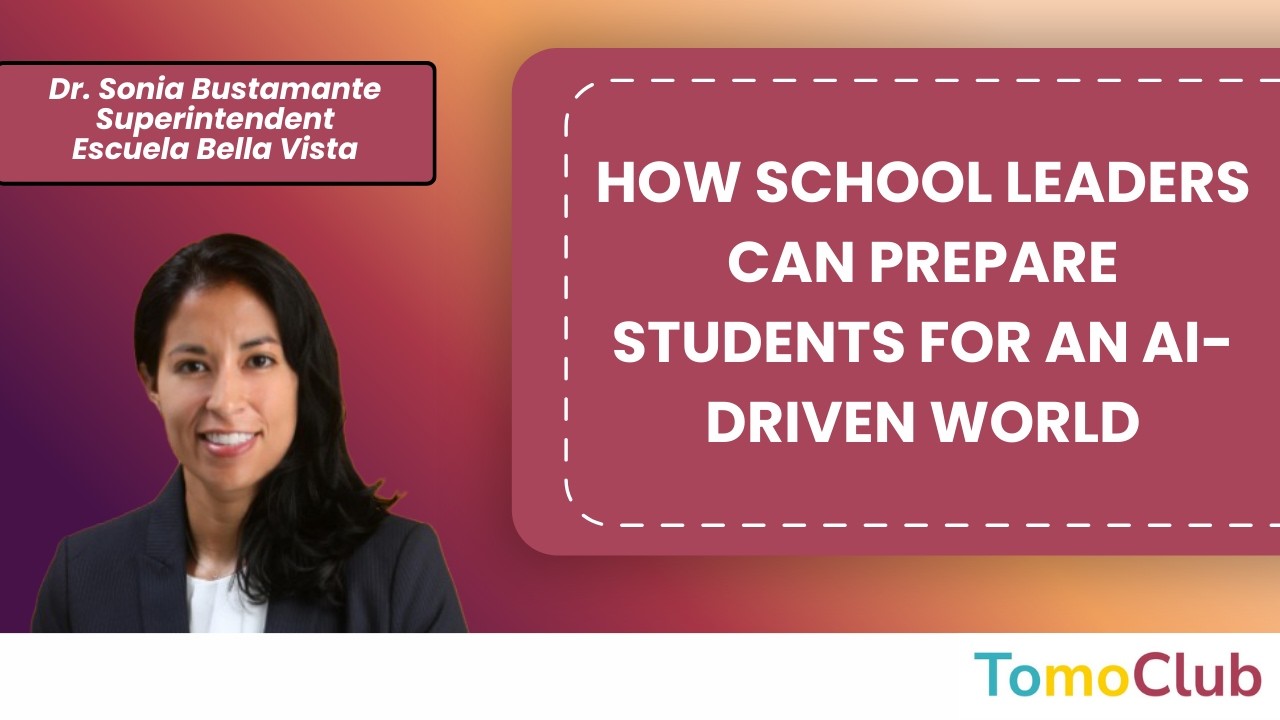 How School Leaders Can Prepare Students for an AI-Driven World | Dr. Sonia Bustamante