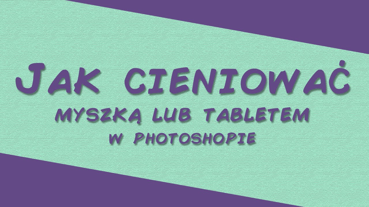 Jak cieniować myszką/tabletem? (Photoshop)