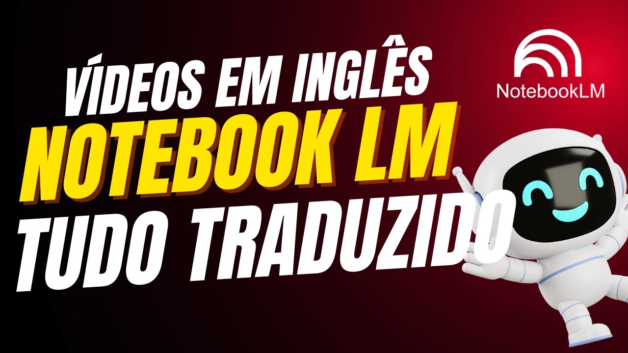 Como ASSISTIR vídeos em inglês sem fluência usando NotebookLM (tutorial completo)