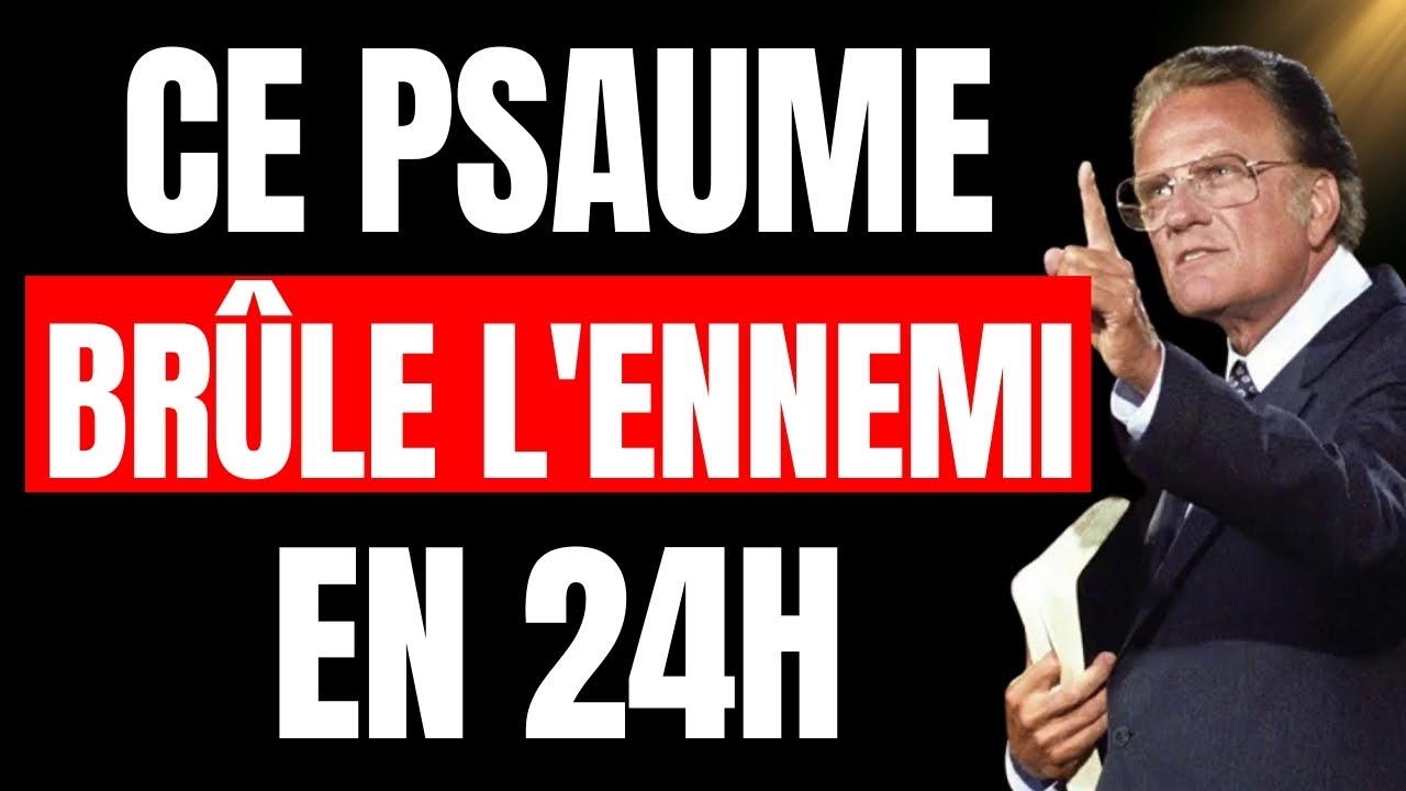 Ce PSAUME DÉTRUIT tes ennemis. Prie-le à voix haute et vois la victoire en 24h | Billy Graham