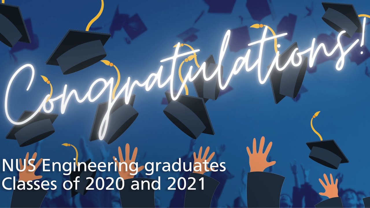 What makes an NUS Engineer? Commencement 2020 and 2021 video
