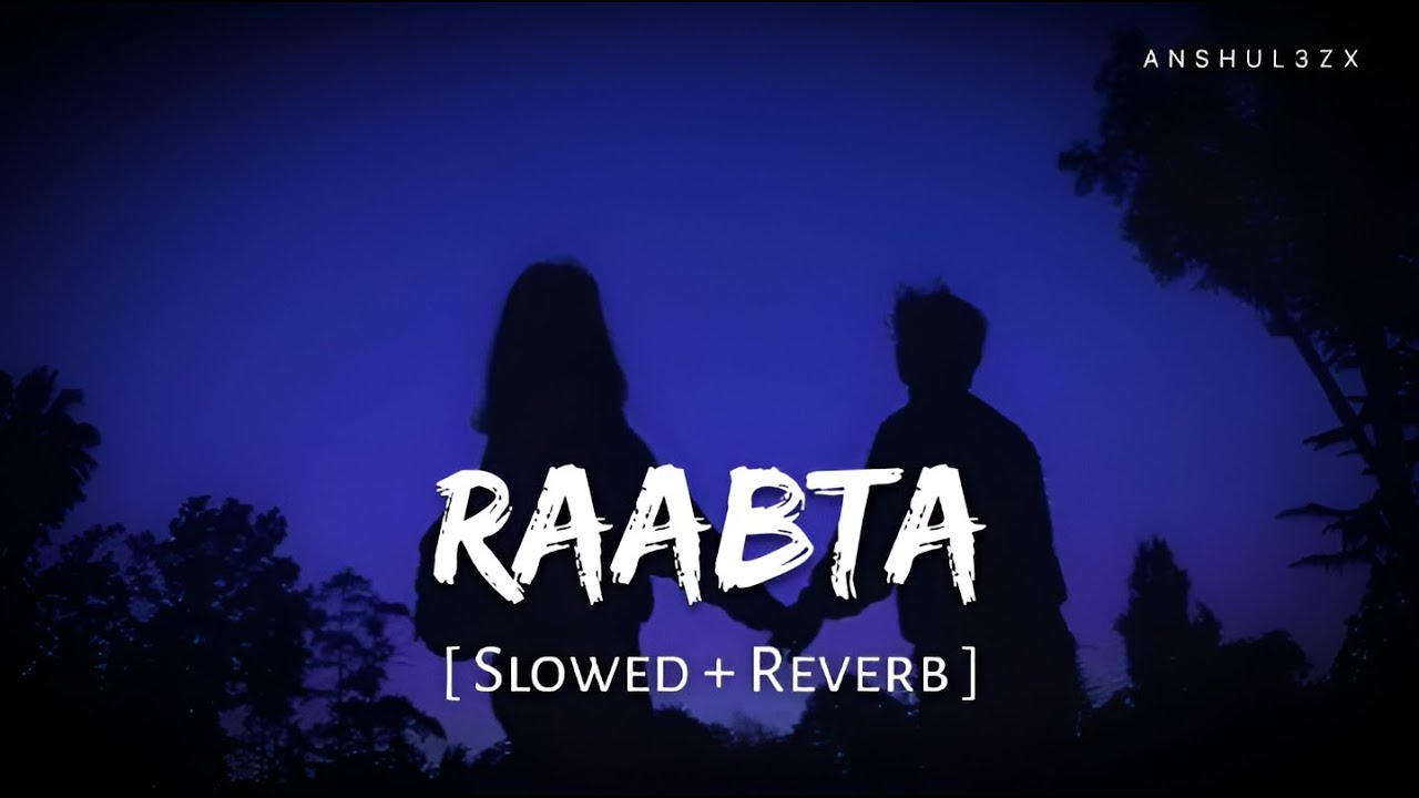 Raabta (Slowed + Reverb) | Arijit Singh | Agent Vinod | Anshul3zx