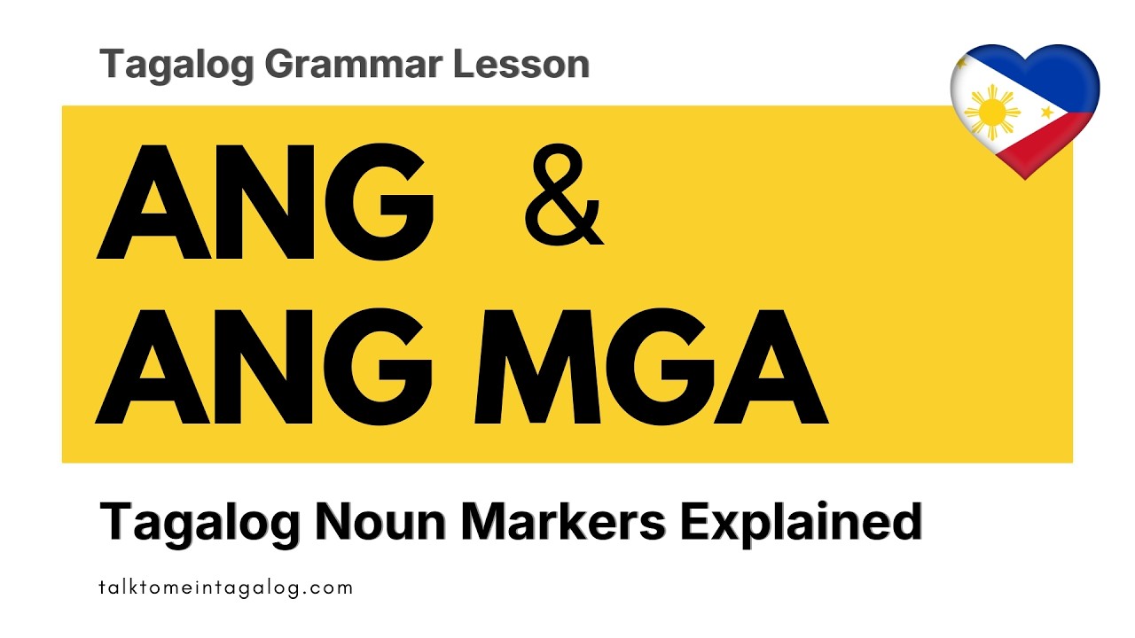 Tagalog Noun Markers: ANG / ANG MGA Explained | Tagalog Nouns & Pronouns