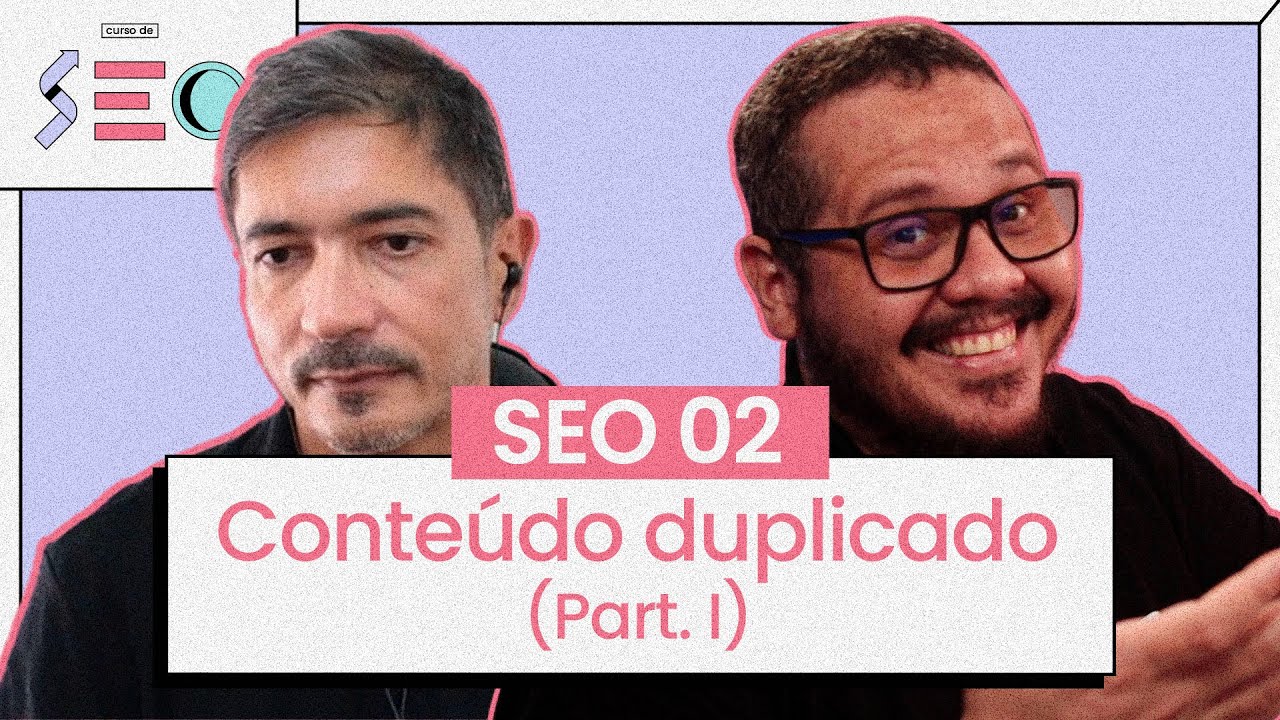 Conteúdo Duplicado (parte 1) - @cursoemvideo prático de SEO