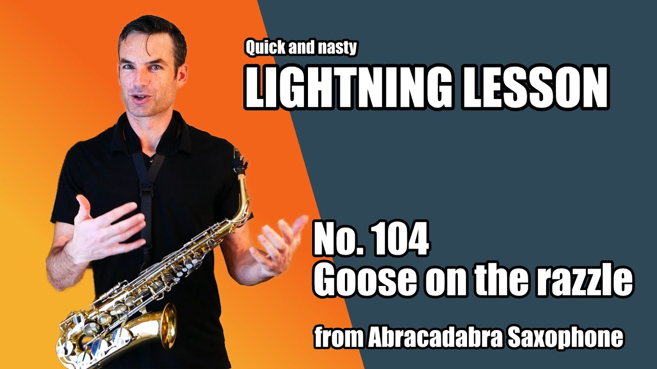 Goose on the razzle from Abracadabra Saxophone