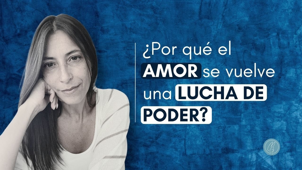 Lucha de PODER en la PAREJA: &iquest;C&oacute;mo identificar las din&aacute;micas de CONTROL?