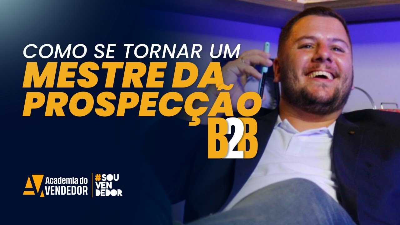 Como Se Tornar Um Mestre da Prospec&ccedil;&atilde;o B2B