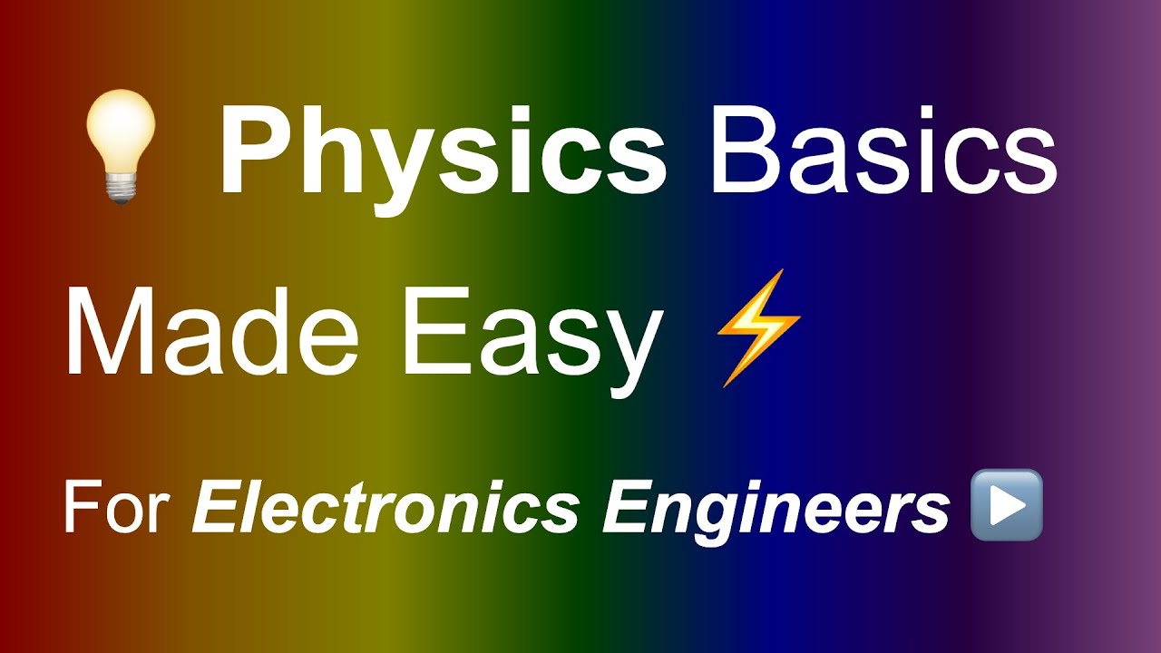 ⚡💡 Physics Basics for Electronics Engineers - Made Easy! 🌟🔬