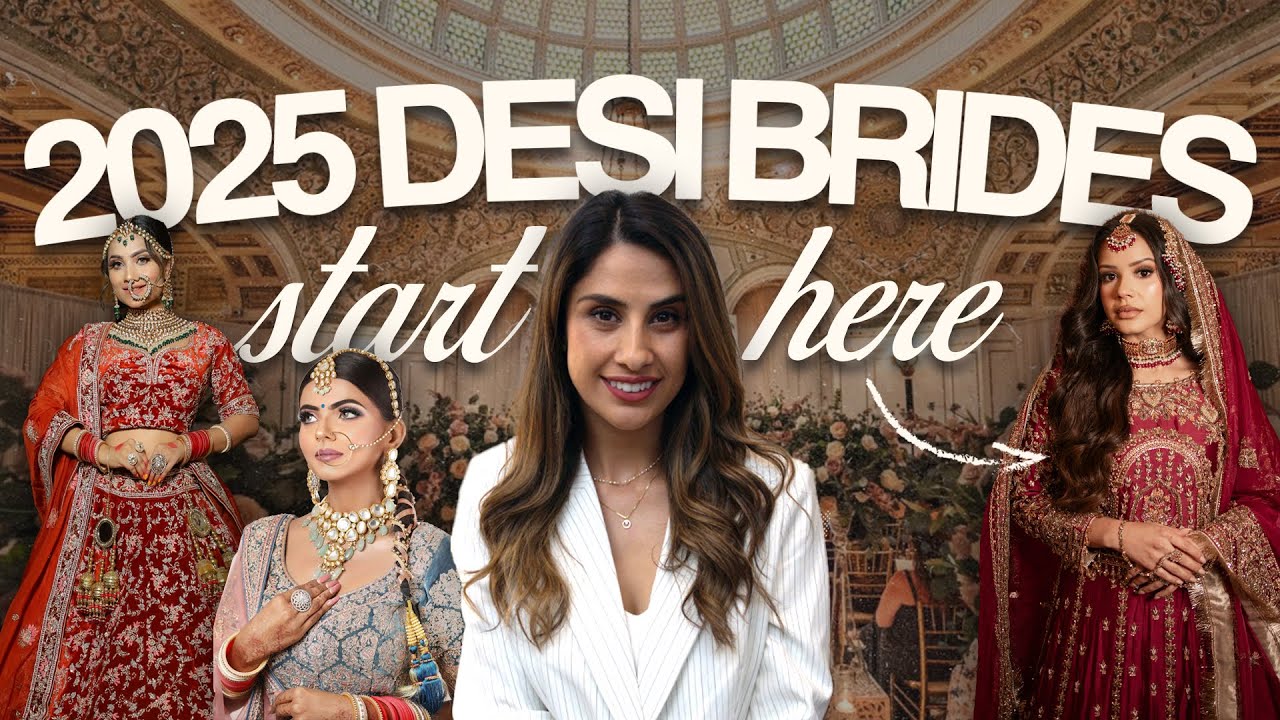 2025 DESI BRIDES START HERE | Ultimate Wedding Guide