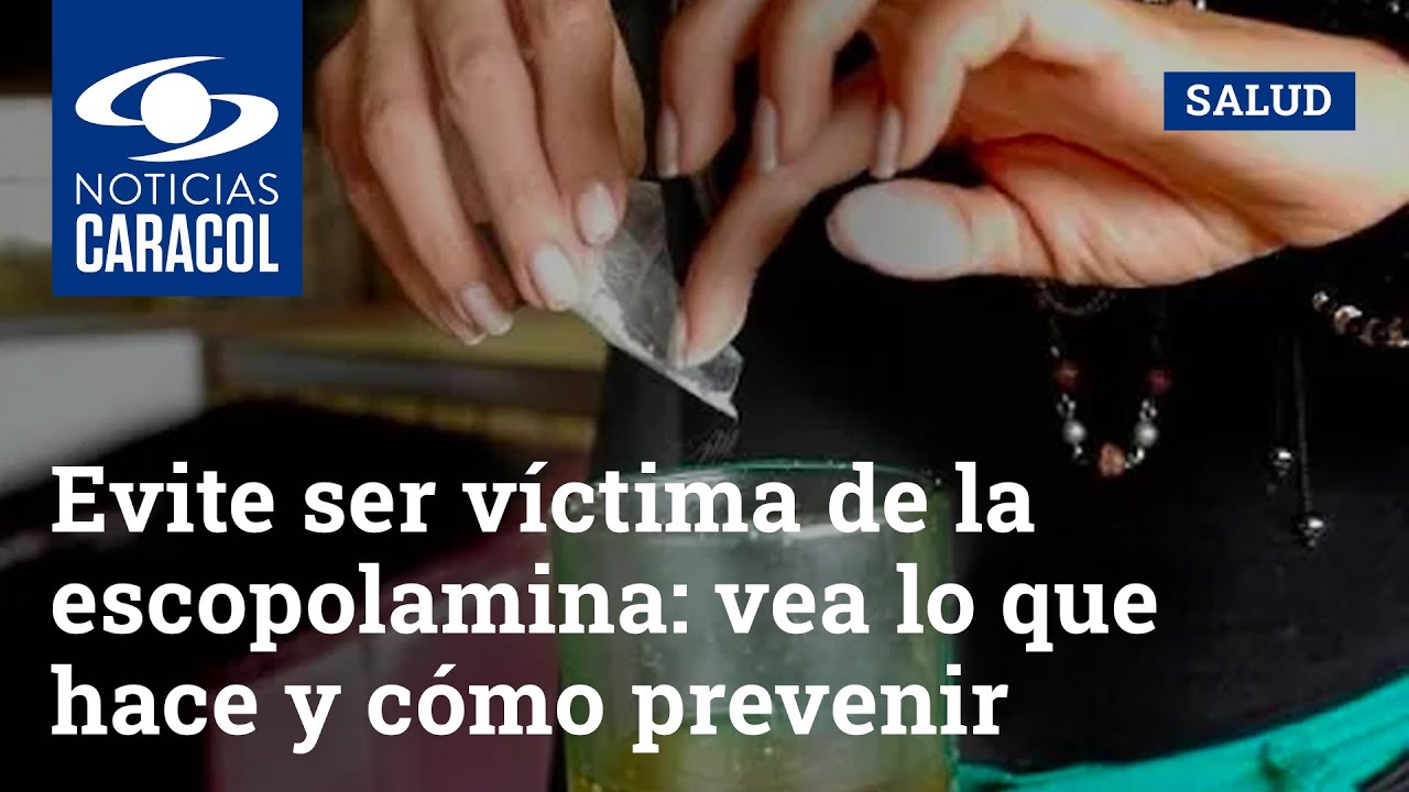 Evite ser víctima de la escopolamina: vea lo que hace y cómo prevenir