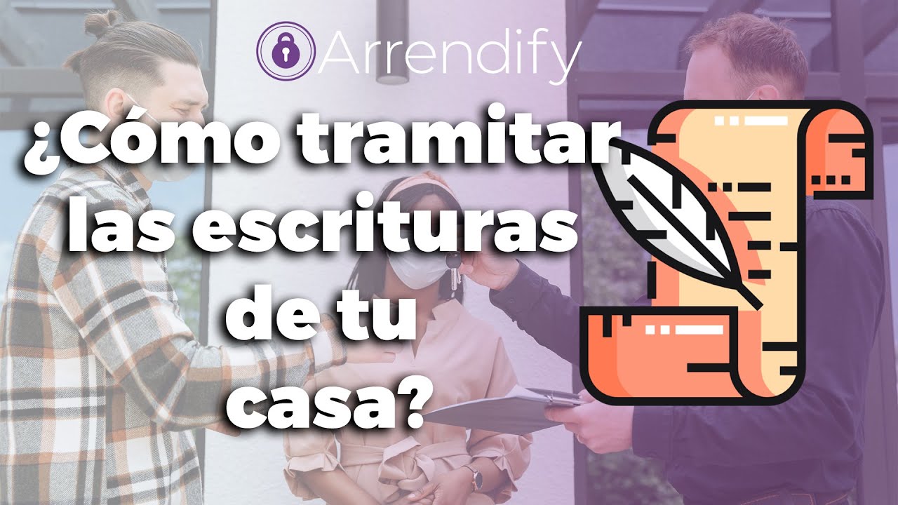 ¿Cómo tramitar las escrituras de tu casa?