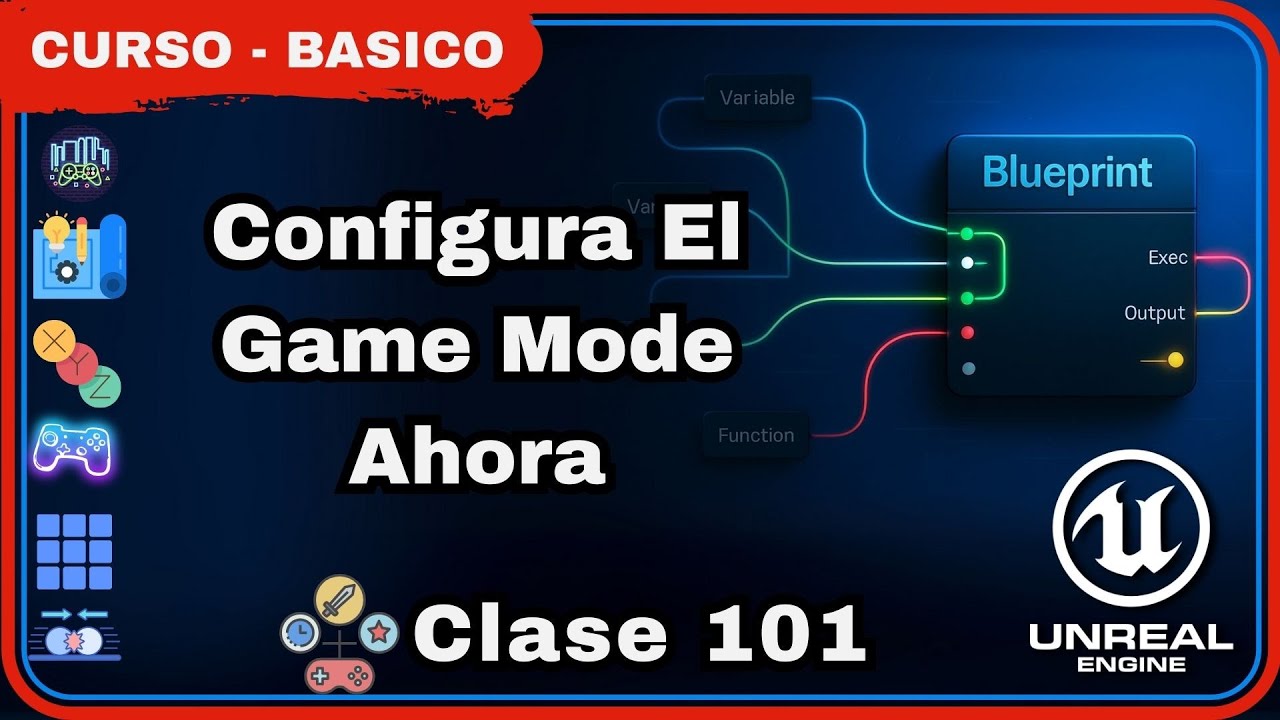 Clase 101 | Game Mode En Unreal Engine 5: Qué Es Y Cómo Configurarlo