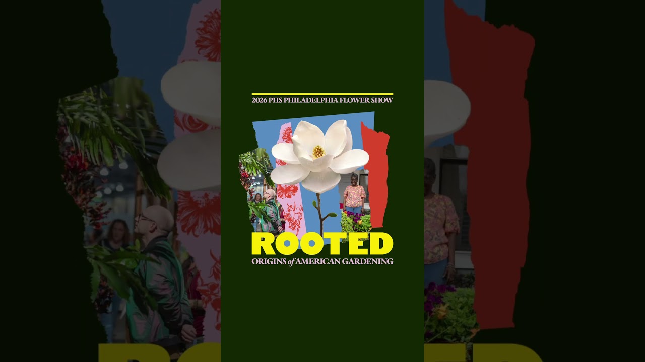 ROOTED: Origins of American Gardening | 2026 PHS Philadelphia Flower Show